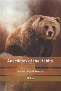 Anecdotes of the Habits and Instinct of Animals