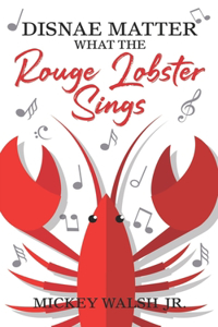 Disnae Matter What The Rouge Lobster Sings
