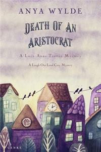 Death Of An Aristocrat (A Lucy Anne Trotter Mystery)