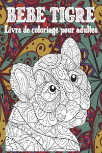 Bébé tigre - Livre de coloriage pour adultes