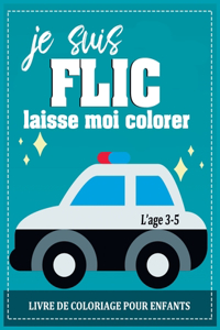 Je suis FLIC laisse moi colorer!