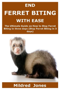 End Ferret Biting with Ease