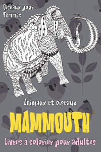Livres à colorier pour adultes - Oiseaux pour femmes - Animaux et oiseaux - Mammouth