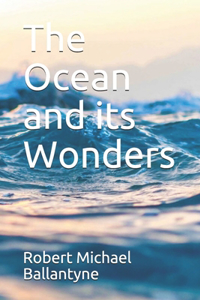 The Ocean and its Wonders
