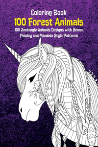 100 Forest Animals - Coloring Book - 100 Zentangle Animals Designs with Henna, Paisley and Mandala Style Patterns