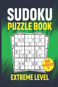 Sudoku Puzzle Book Extreme Level 300 Puzzles: sudoku books for adults difficult with solutions