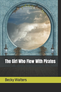 The Girl Who Flew With Pirates