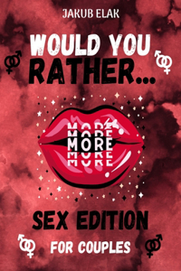 Would You Rather Sex Edition For Couples
