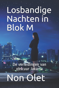 Losbandige nachten in Blok M