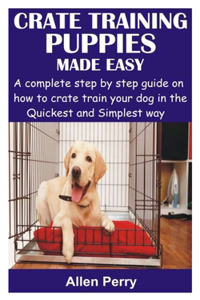 Crate Training Puppies Made Easy
