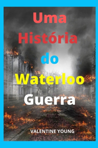 Uma história do Waterloo Guerra