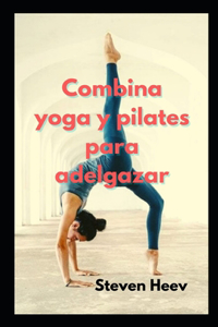 Combina yoga y pilates para adelgazar