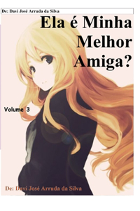 Ela e Minha Melhor Amiga? Volume 3