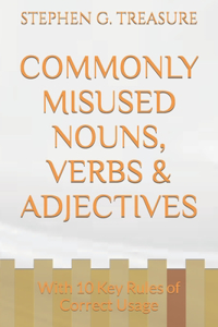 Commonly Misused Nouns, Verbs & Adjectives