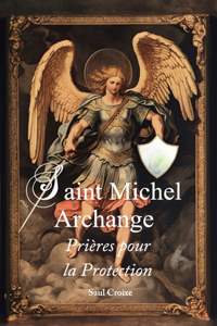 Saint Michel Archange Prières pour la Protection