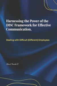Harnessing the Power of the DISC Framework for Effective Communication