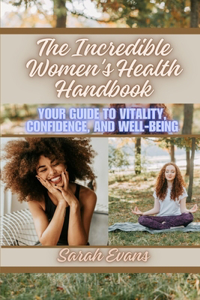 Incredible Women's Health Handbook