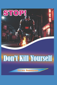 STOP! Don't Kill Yourself