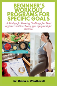 Beginner's Workout Programs for Specific Goals