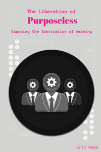 The Liberation of Purposeless