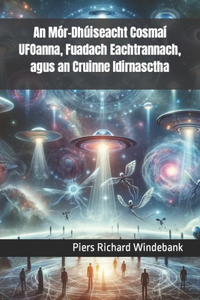 An Mór-Dhúiseacht Cosmaí UFOanna, Fuadach Eachtrannach, agus an Cruinne Idirnasctha