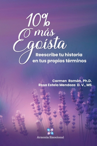 10% más Egoísta: Reescribe tu historia en tus propios términos