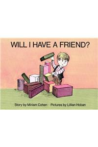 Will I Have a Friend?