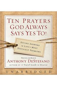 Ten Prayers God Always Says Yes to