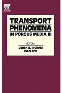 Transport Phenomena in Porous Media III