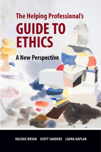 The Helping Professional's Guide to Ethics
