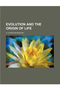 Evolution and the Origin of Life