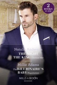 The Night The King Claimed Her / The Billionaire's Baby Negotiation