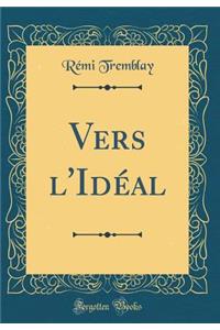 Vers l'Idéal (Classic Reprint)