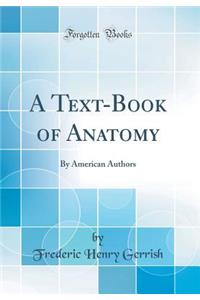 A Text-Book of Anatomy: By American Authors (Classic Reprint)