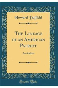 The Lineage of an American Patriot: An Address (Classic Reprint)