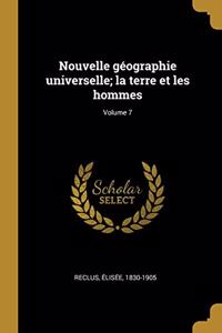 Nouvelle géographie universelle; la terre et les hommes; Volume 7