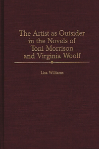 Artist as Outsider in the Novels of Toni Morrison and Virginia Woolf