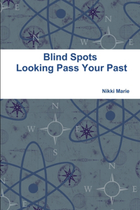 Blind Spots - Looking Pass Your Past