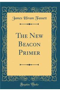 The New Beacon Primer (Classic Reprint)