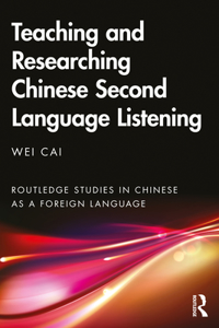 Teaching and Researching Chinese Second Language Listening