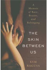 The Skin Between Us