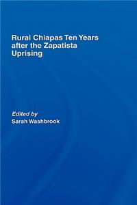 Rural Chiapas Ten Years after the Zapatista Uprising