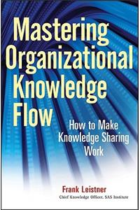 Mastering Organizational Knowledge Flow