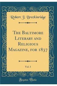 The Baltimore Literary and Religious Magazine, for 1837, Vol. 3 (Classic Reprint)