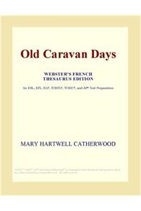 Old Caravan Days (Webster's French Thesaurus Edition)