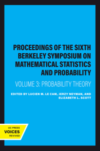 Proceedings of the Sixth Berkeley Symposium on Mathematical Statistics and Probability, Volume III