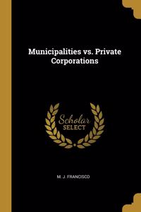 Municipalities vs. Private Corporations