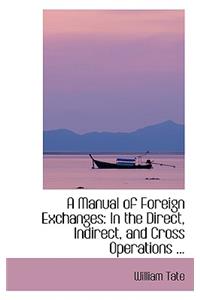 A Manual of Foreign Exchanges