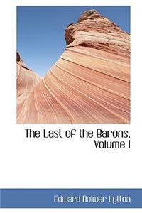 The Last of the Barons, Volume I