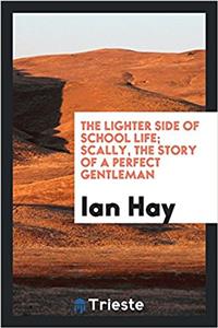 The Lighter Side of School Life; Scally, the Story of a Perfect Gentleman